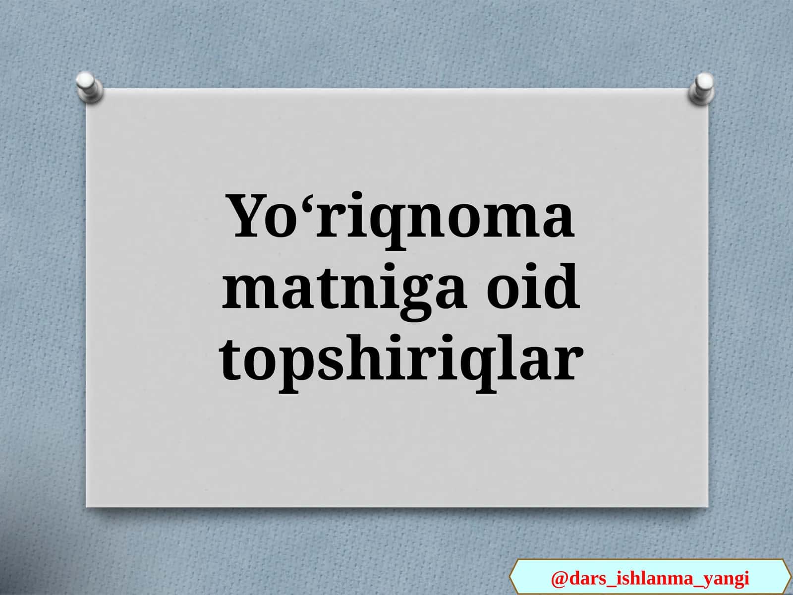 Yoʻriqnoma matniga oid topshiriqlar 1