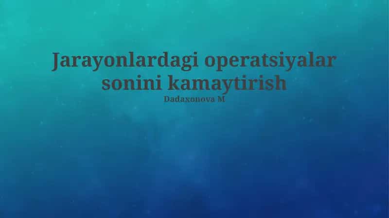 Jarayonlardagi operatsiyalar sonini kamaytirish 1