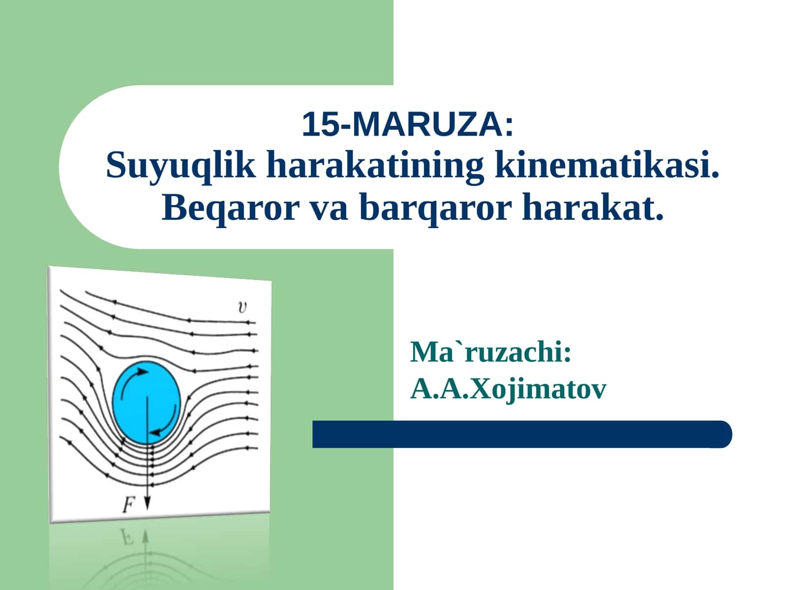 15-MARUZA:Suyuqlik harakatining kinematikasi.Beqaror va barqaror harakat 1