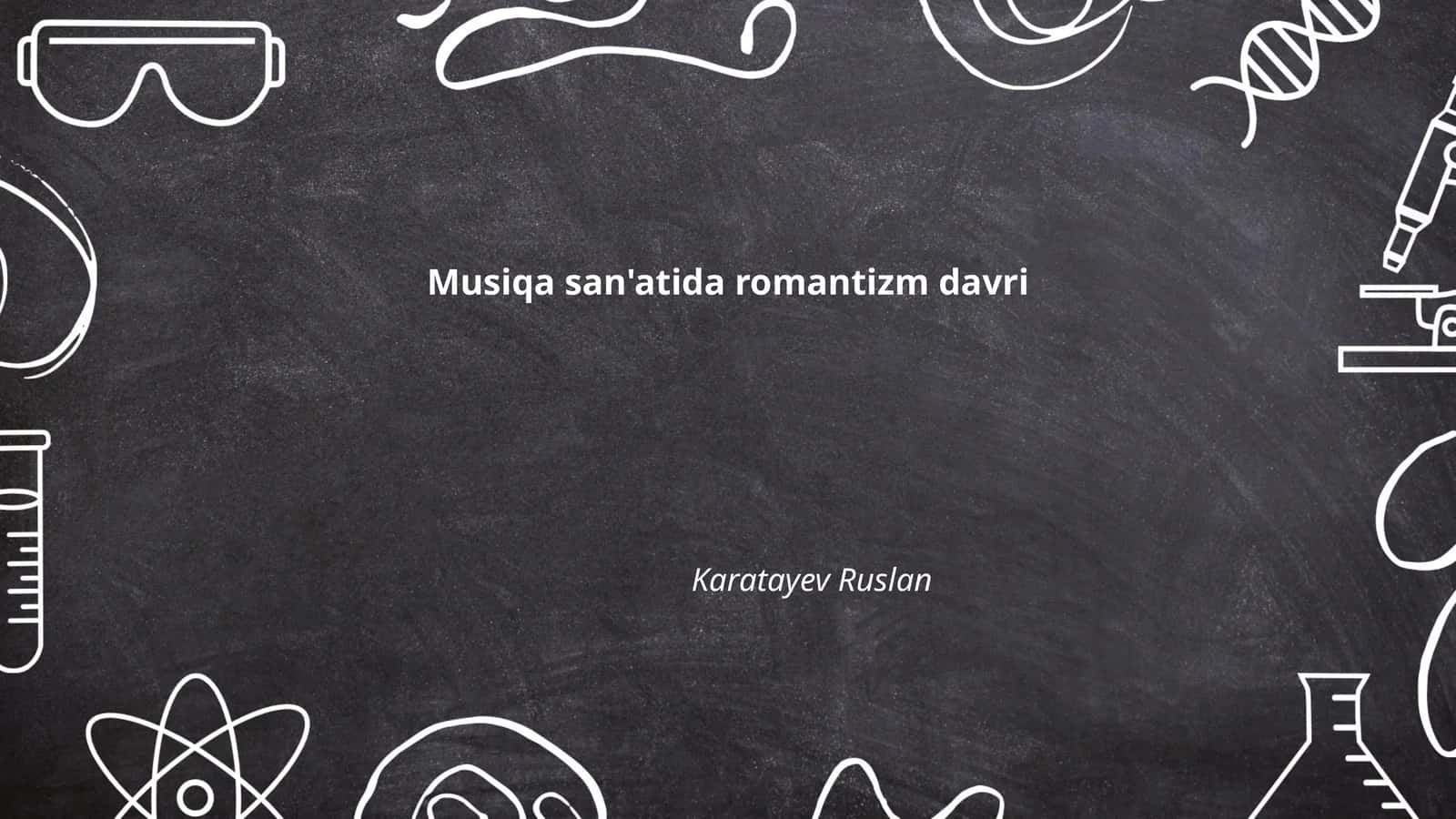 Romantizm davrida musiqa tarixi 1
