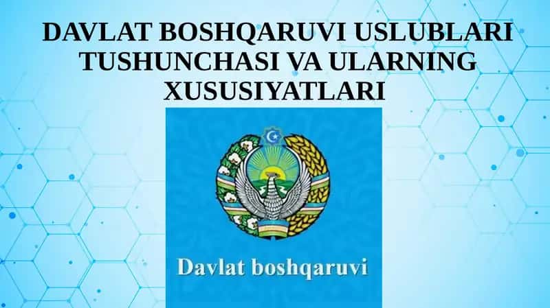 DAVLAT BOSHQARUVI USLUBLARI TUSHUNCHASI VA ULARNING XUSUSIYATLARI 1