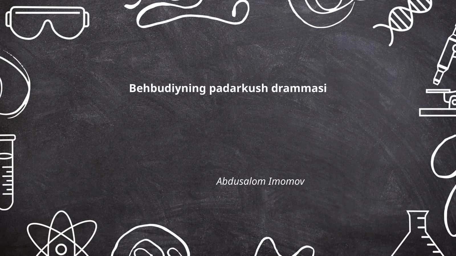 Behbudiyning padarkush drammasi 1
