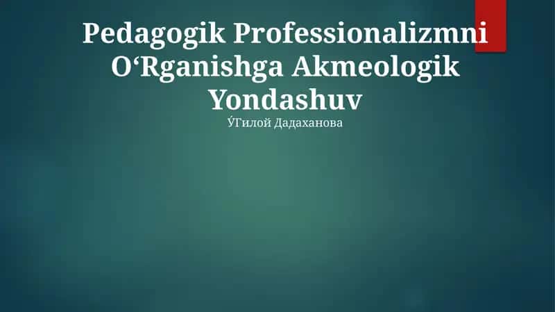 Pedagogik Professionalizmni OʻRganishga Akmeologik Yondashuv 1