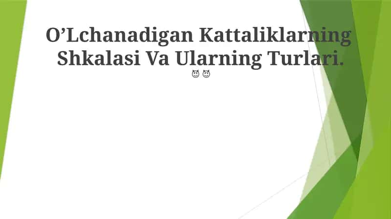 O'Lchanadigan Kattaliklarning Shkalasi Va Ularning Turlari 1