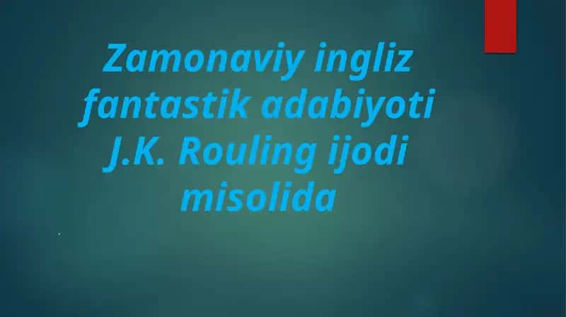 Zamonaviy ingliz fantastika adabiyoti J.K. Roulingi jodidimisoli da. 1