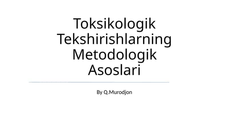Toksikologik Tekshirishlarning Metodologik Asoslari 1