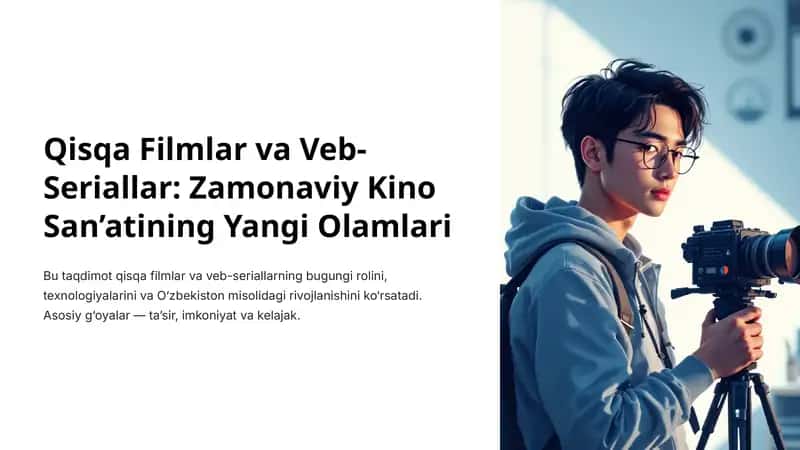 Qisqa Filmlar va Veb-Seriallar: Zamonaviy Kino San’atining Yangi Olamlari 1