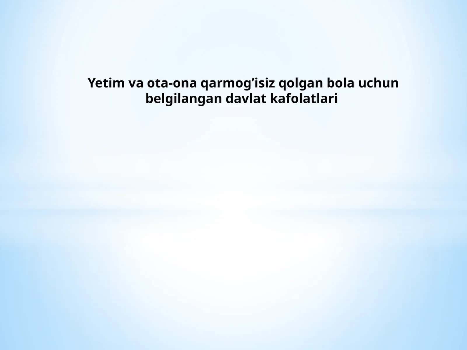 Yetimvaota-onaqarmog’isizqolganbolauchunbelgilangandavlatkafolatlari 1