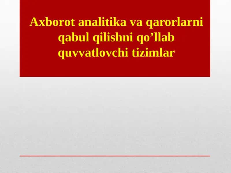 Axborot analitika va qarorlarni qabul qilishni qo'llab quvvatlovchi tizimlar 1