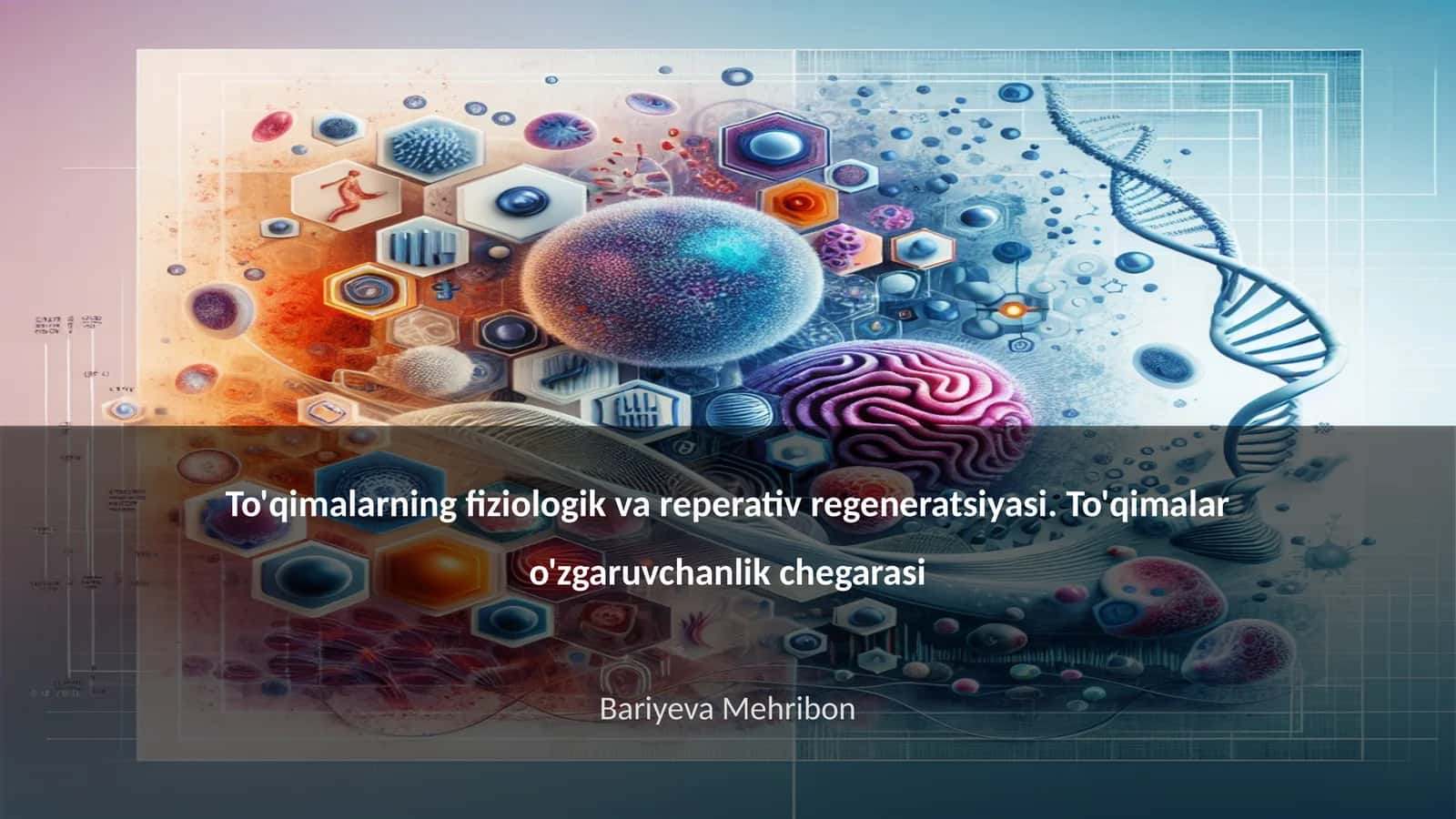 To'qimalarning fiziologik va reperativ regeneratsiyasi. To'qimalar o'zgaruvchanlik chegarasi 1