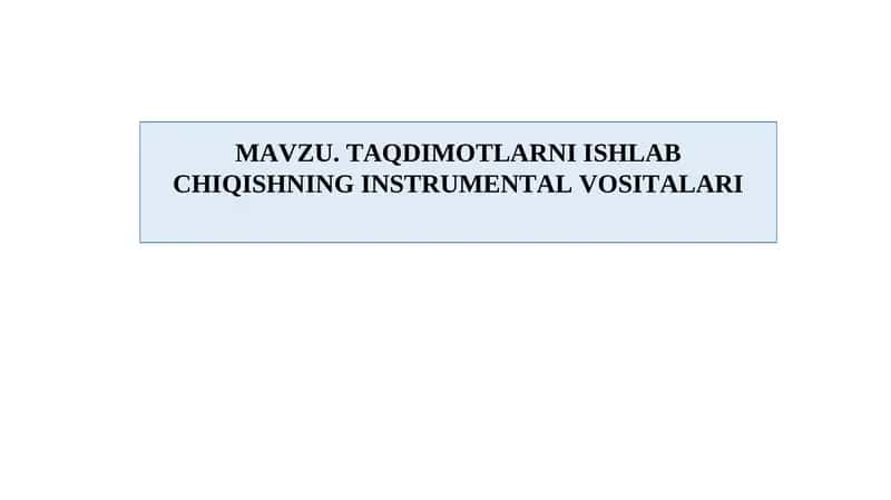 Taqdimotlarni ishlab chiqishning instrumental vositalari 1