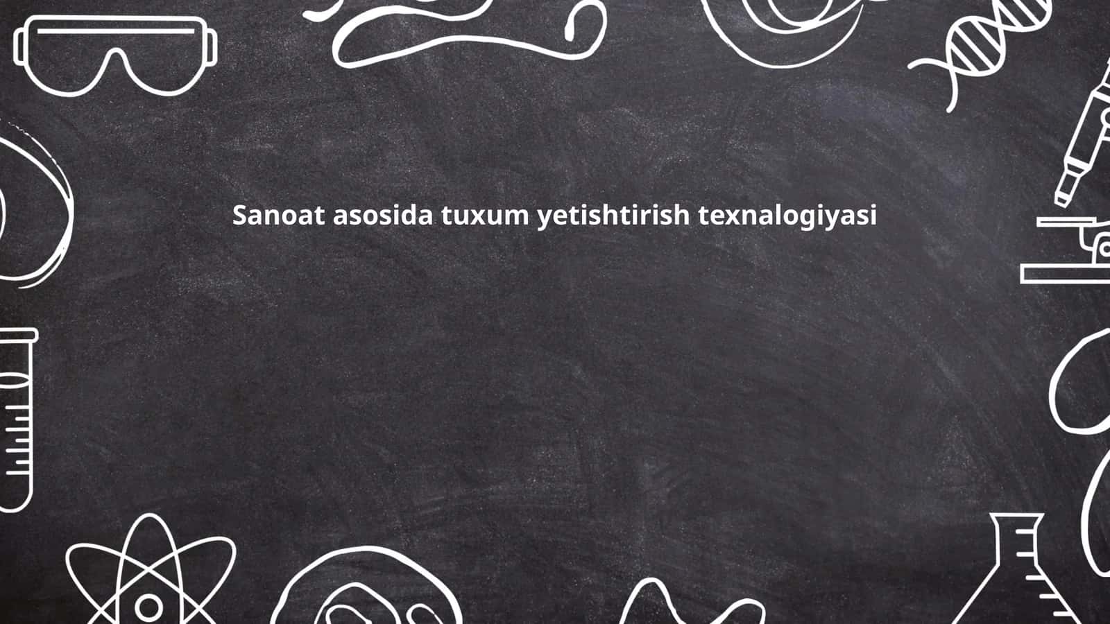 Sanoat asosida tuxum yetishtirish texnalogiyasi 1