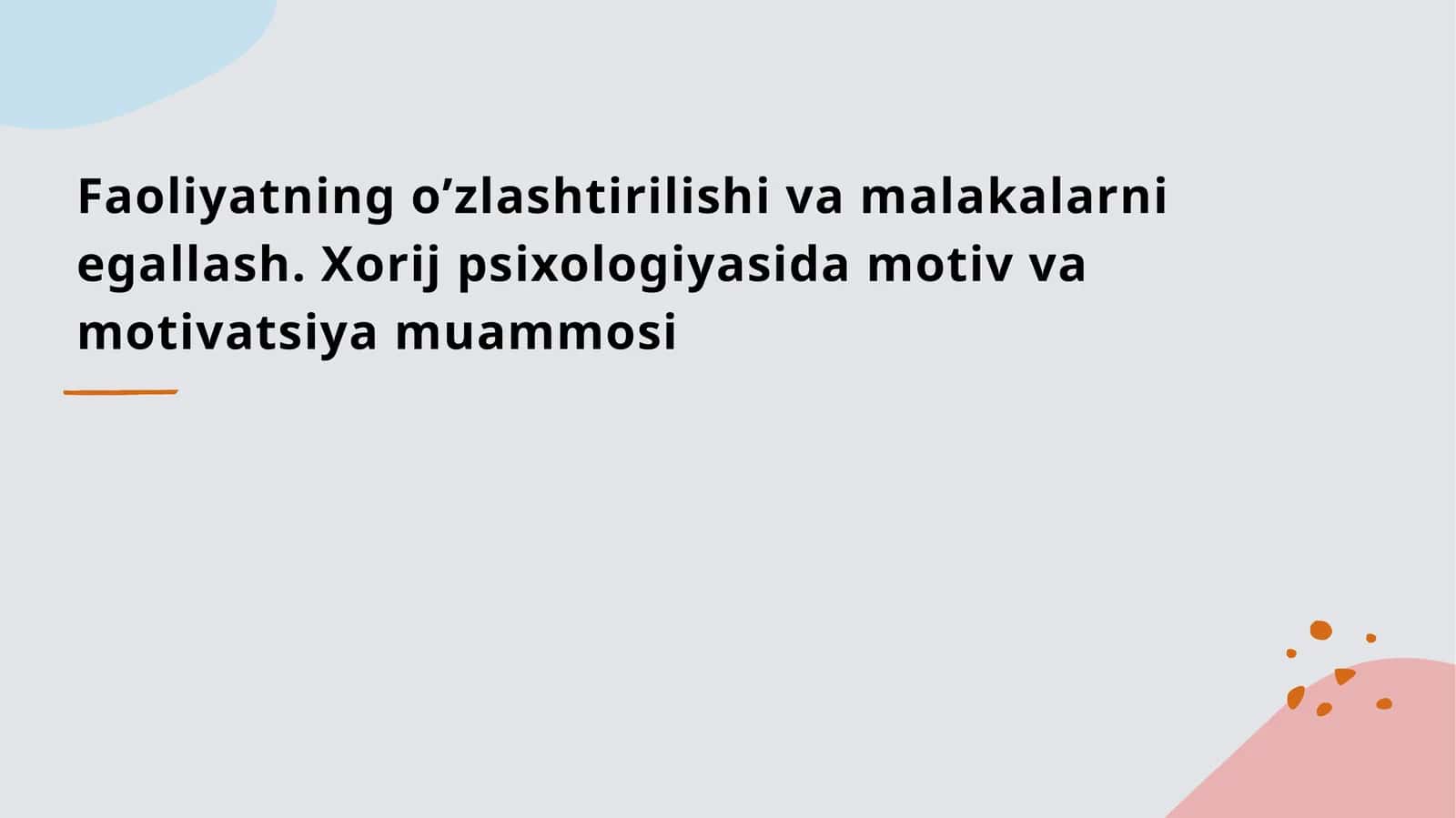 Faoliyatning o’zlashtirilishi va malakalarni egallash. Xorij psixologiyasida motiv va motivatsiya muammosi 1