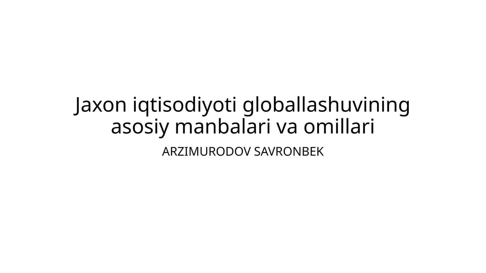 Jaxon iqtisodiyoti globallashuvining asosiy manbalari va omillari 1
