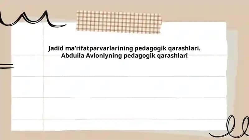 Jadid ma'rifatparvarlarining pedagogik qarashlari.Abdulla Avloniyning pedagogik qarashlari