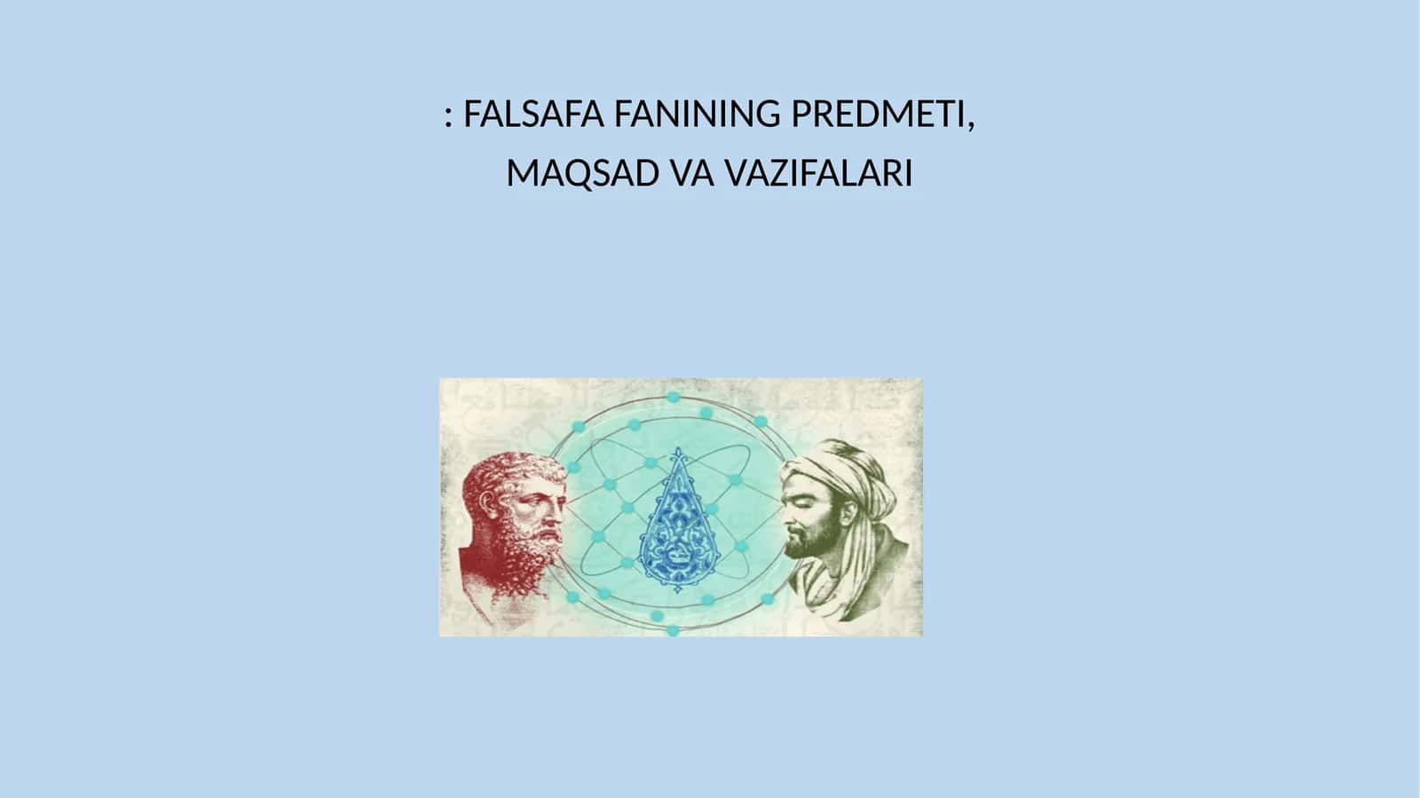FALSAFA FANINING PREDMETI, MAQSAD VA VAZIFALARI 1