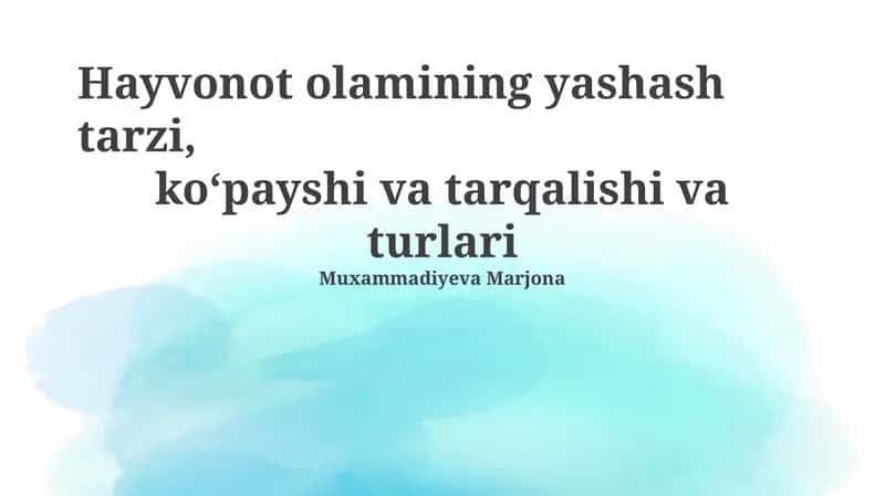 Hayvonot olamining yashash tarzi, ko‘payshi va tarqalishi va turlari 1
