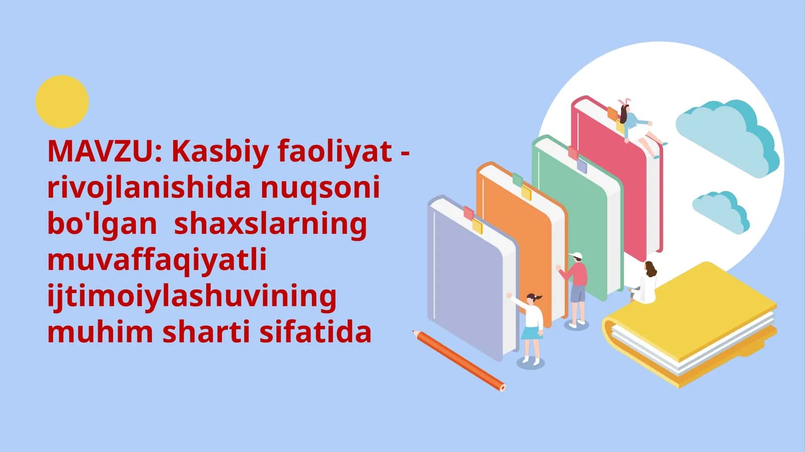 Kasbiy faoliyat - rivojlanishida nuqsoni bo'lgan shaxslarning muvaffaqiyatli ijtimoiylashuvining muhim sharti sifatida 1