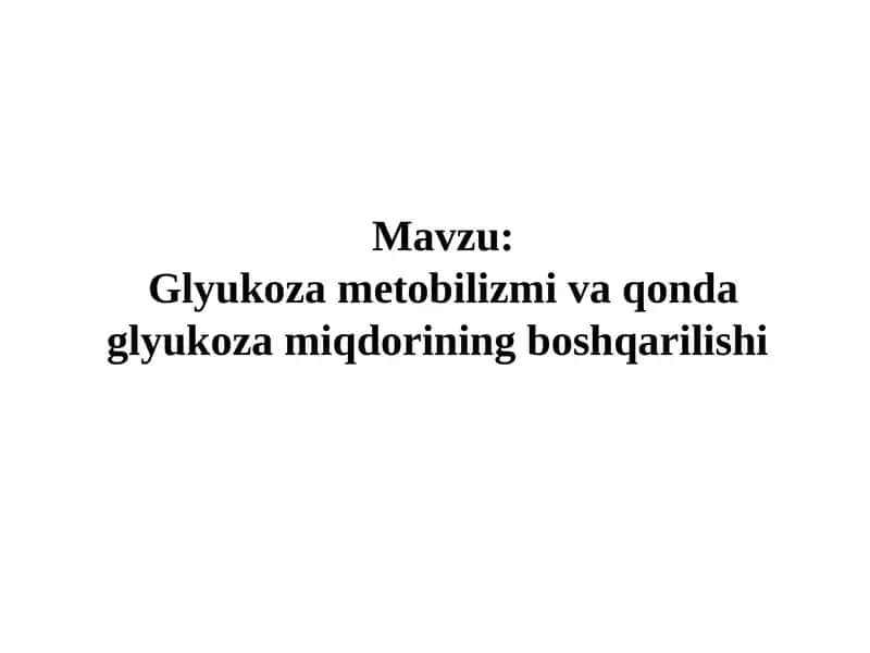 Glyukoza metobilizmi va qonda glyukoza miqdorining boshqarilishi 1