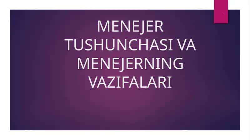 MENEJER TUSHUNCHASI VA MENEJERNING VAZIFALARI 1