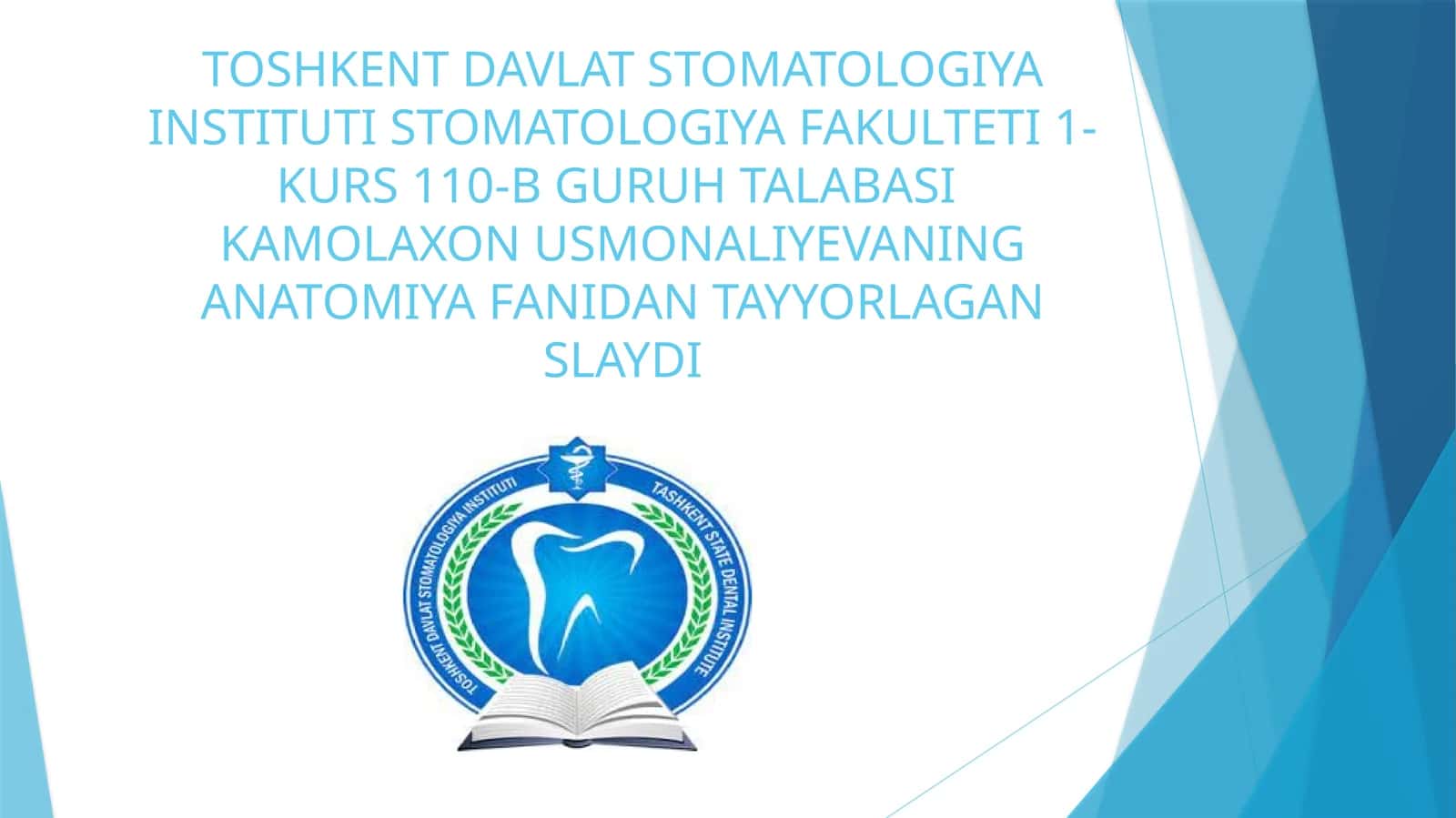 TOSHKENT DAVLAT STOMATOLOGIYA INSTITUTI STOMATOLOGIYA FAKULTETI 1-KURS 110-B GURUH TALABASI KAMOLAXON USMONALIYEVANING ANATOMIYA FANIDAN TAYYORLAGAN SLAYD 1