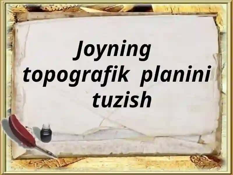 Joyning topografik planini tuzish