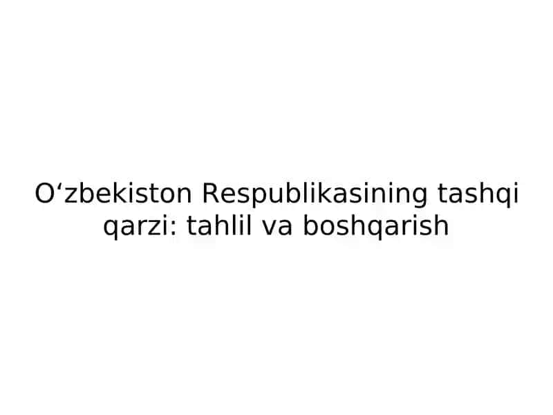 Oʻzbekiston Respublikasining tashqi qarzi: tahlil va boshqarish 1