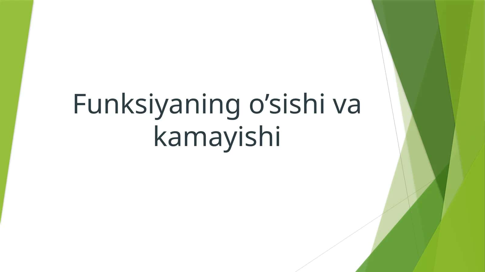 Funksiyaning o’sishi va kamayishi 1