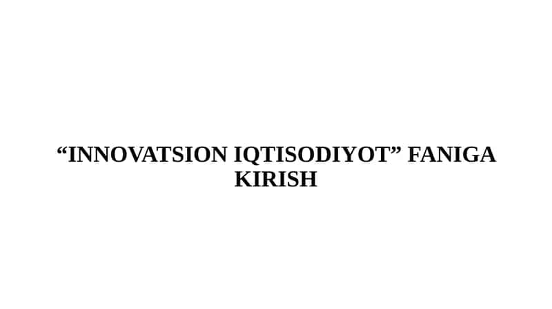 “INNOVATSION IQTISODIYOT” FANIGA KIRISH 1