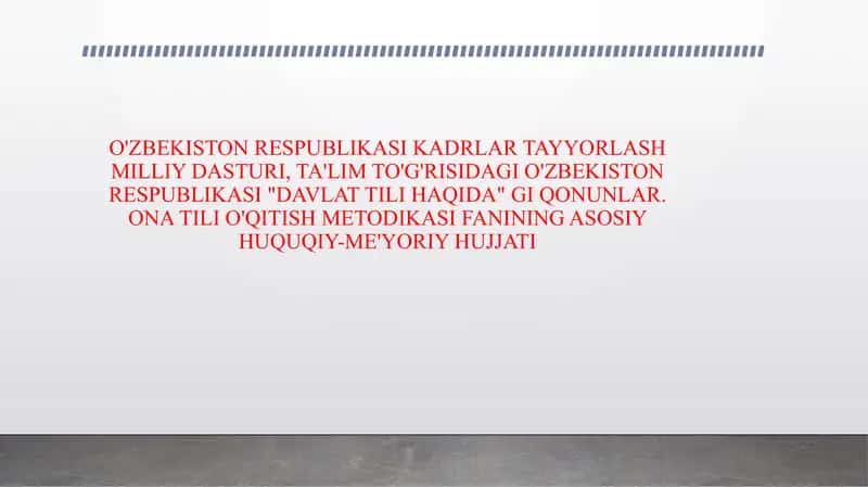 O'ZBEKISTON RESPUBLIKASI KADRLAR TAYYORLASH MILLIY DASTURI, TA'LIM TO'G'RISIDAGI O'ZBEKISTON RESPUBLIKASI "DAVLAT TILI HAQIDA" GI QONUNLAR. ONA TILI O'QITISH METODIKASI FANINING ASOSIY HUQUQIY-ME'YORIY HUJJATI 1