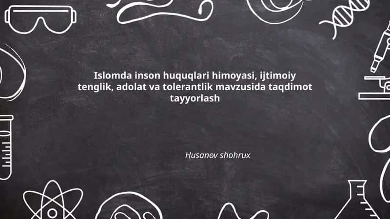 Islomda inson huquqlari himoyasi, ijtimoiy tenglik, adolat va tolerantlik mavzusida taqdimot tayyorlash 1