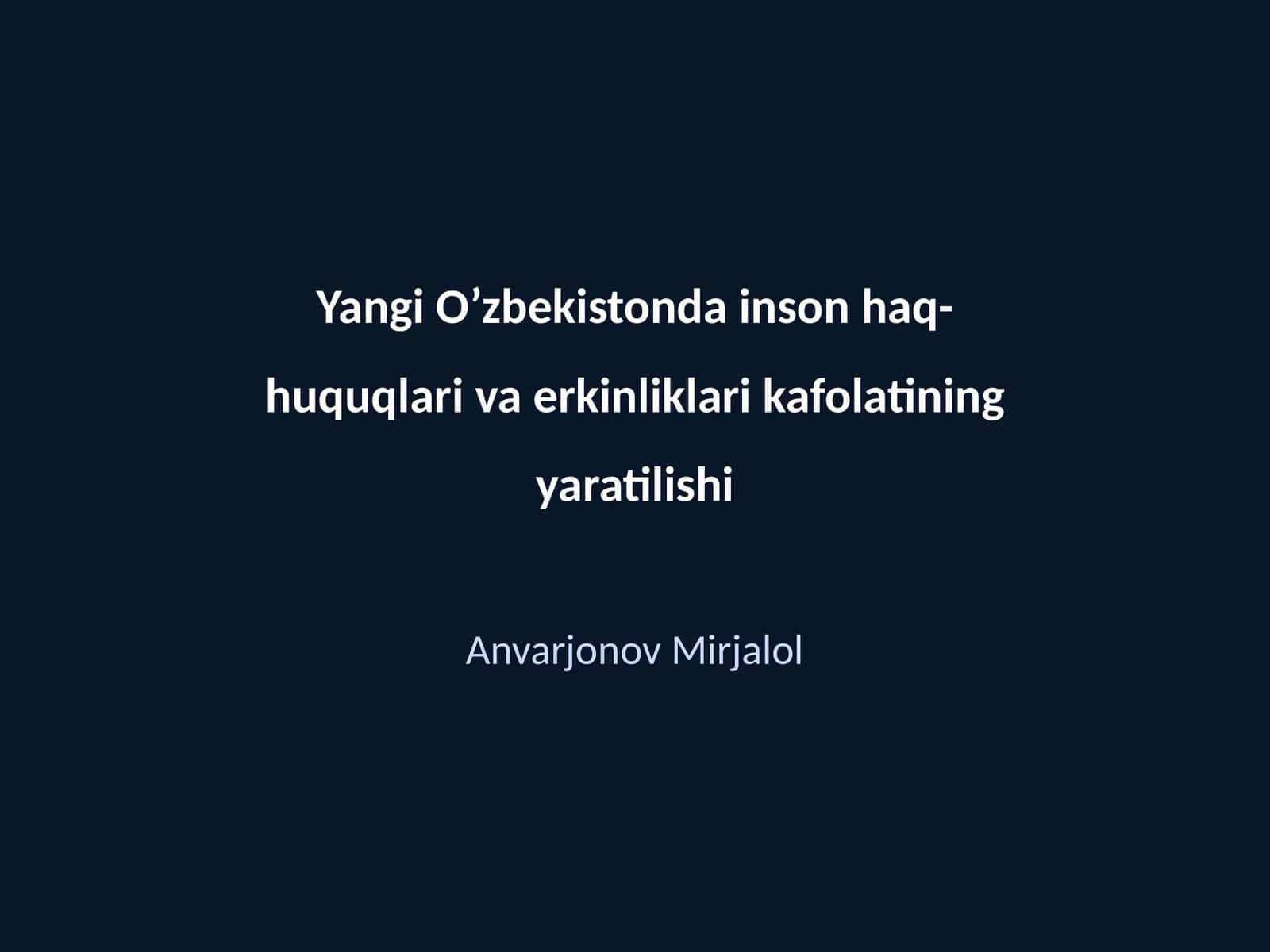 Yangi O’zbekistonda inson haq-huquqlari va erkinliklari kafolatining yaratilishi 1