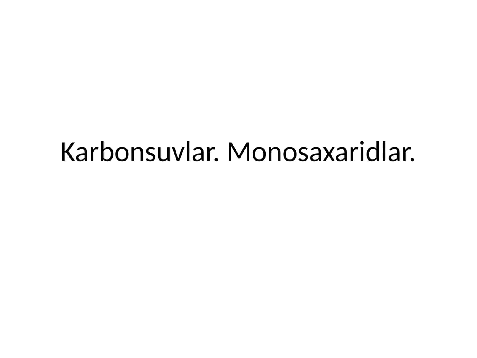 Karbonsuvlar.Monosaxaridlar 1