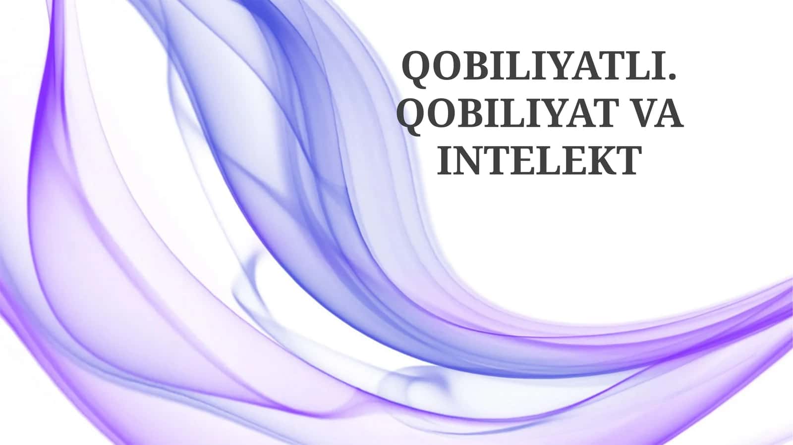 QOBILIYATLI. QOBILIYAT VA INTELEKT 1