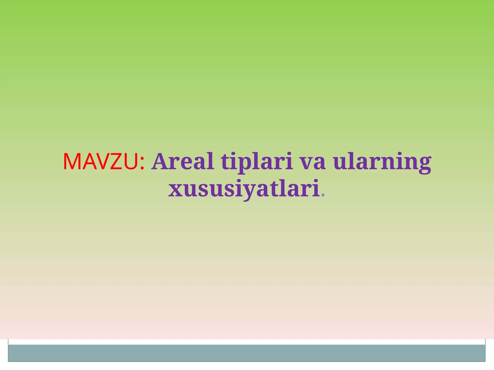Areal tiplari va ularning xususiyatlari 1