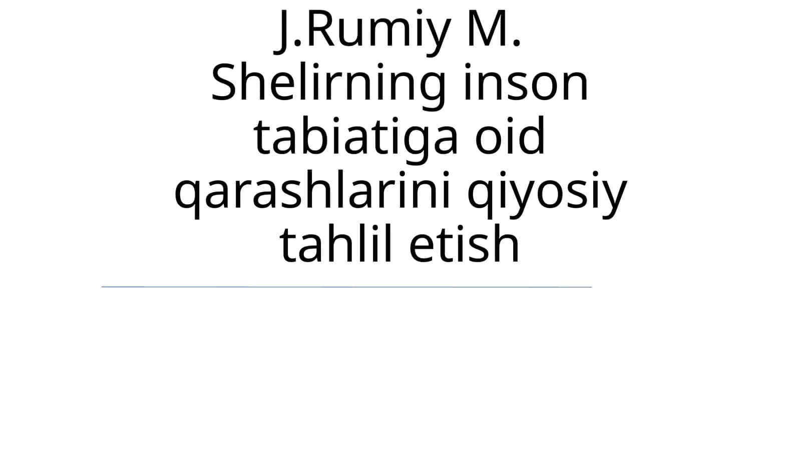 J.Rumiy M. Shelirning inson tabiatiga oid qarashlarini qiyosiy tahlil etish 1