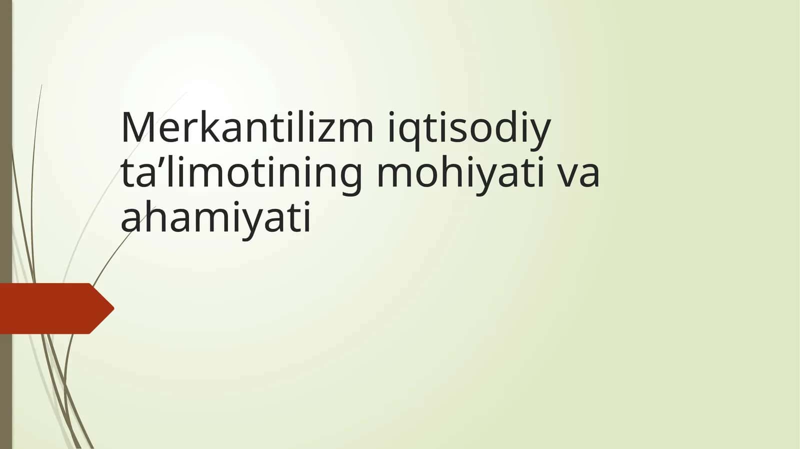 Merkantilizm iqtisodiy ta’limotining mohiyati va ahamiyati 1