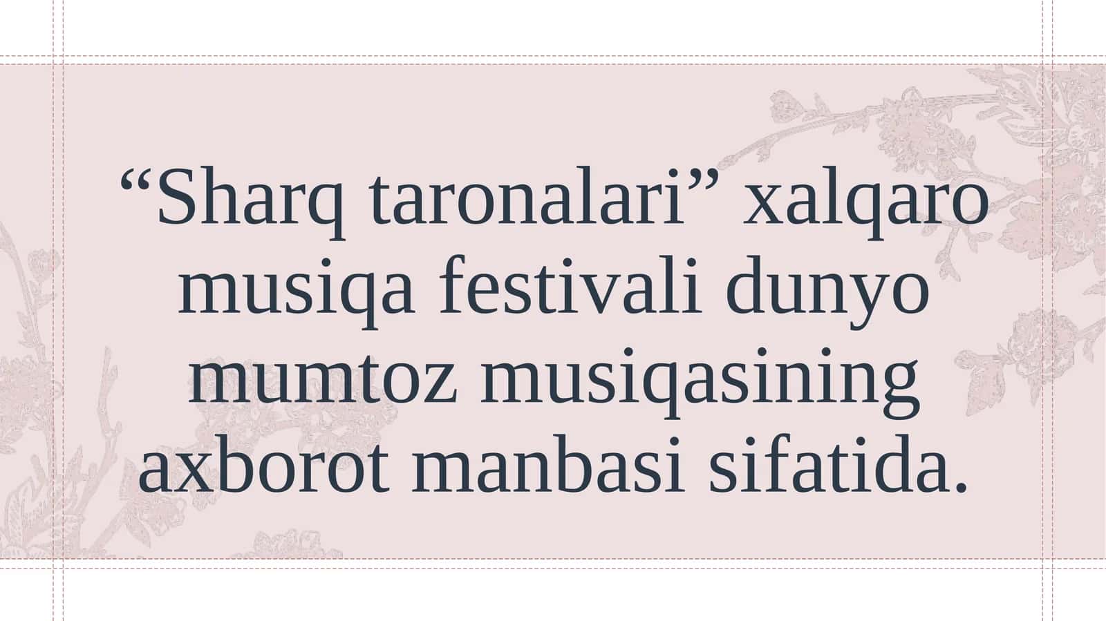 Sharq taronalari xalqaro musiqa festivali dunyo mumtoz musiqasining axborot manbasi sifatida. 1