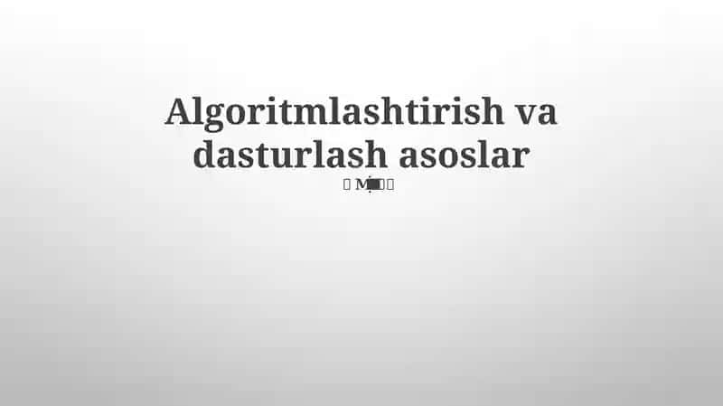 Algoritmlashtirish va dasturlash asoslar