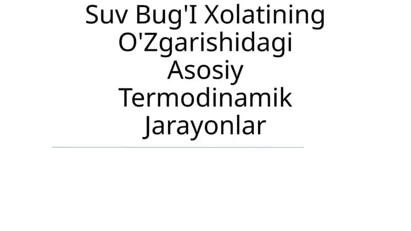 Suv Bug'I Xolatining O'Zgarishidagi Asosiy Termodinamik Jarayonlar 1