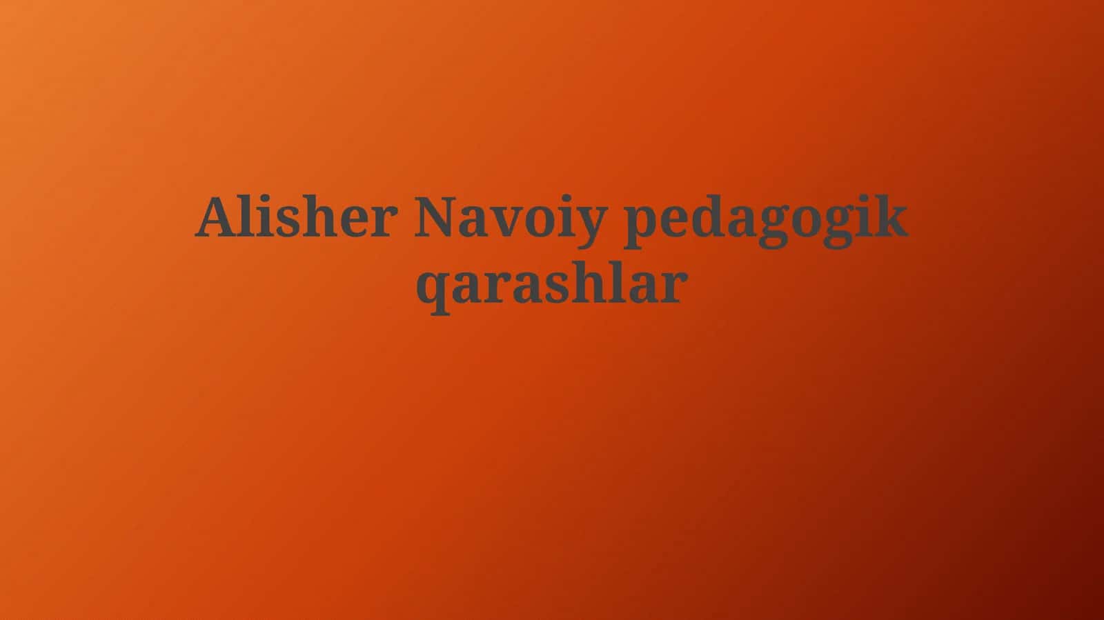 Alisher Navoiy pedagogik qarashlar 1