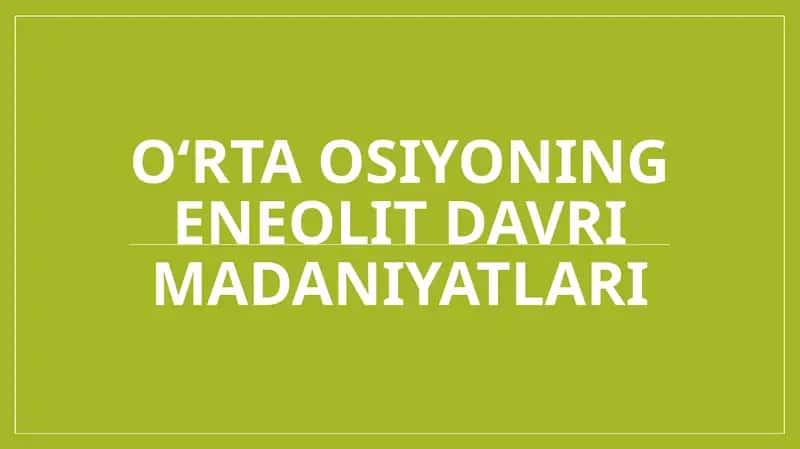 Oʻrta Osiyoning eneolit davri madaniyatlari 1