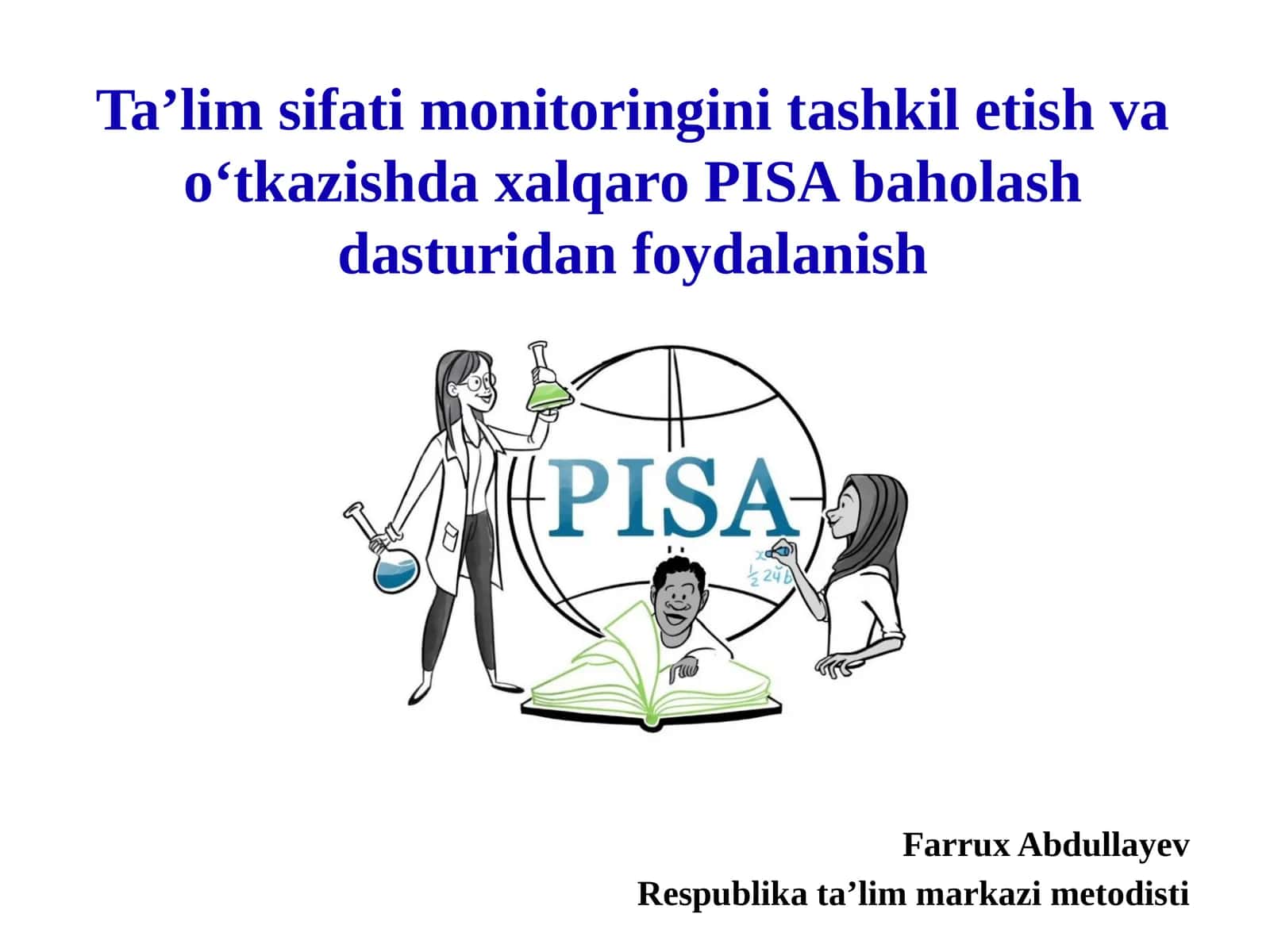 Ta'lim sifatini monitoring qilish va o‘tkazish daxil PISA baholash dasturidan foydalanish 1