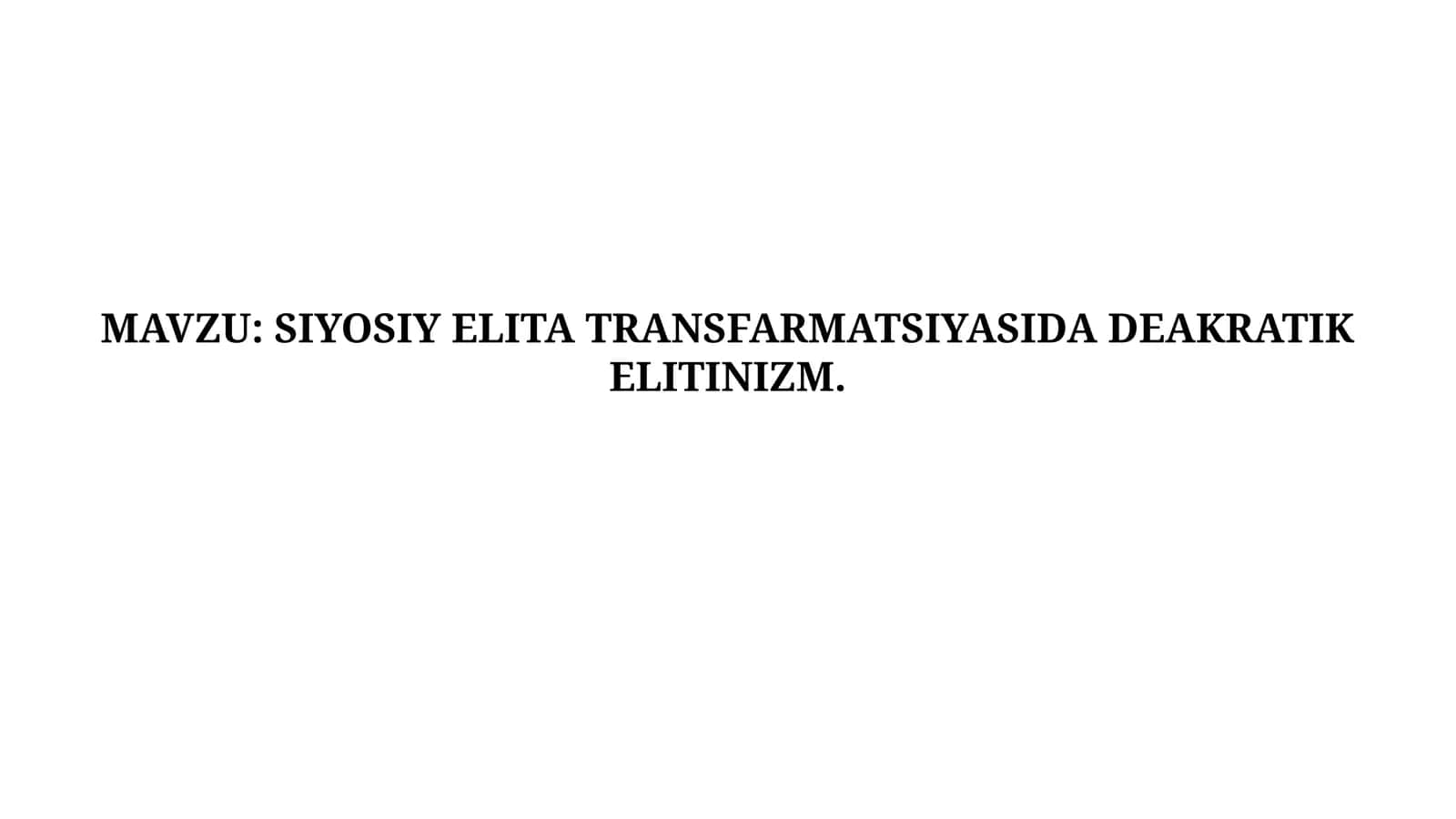 SIYOSIY ELITA TRANSFARMATSIYASIDA DEAKRATIK ELITINIZM. 1