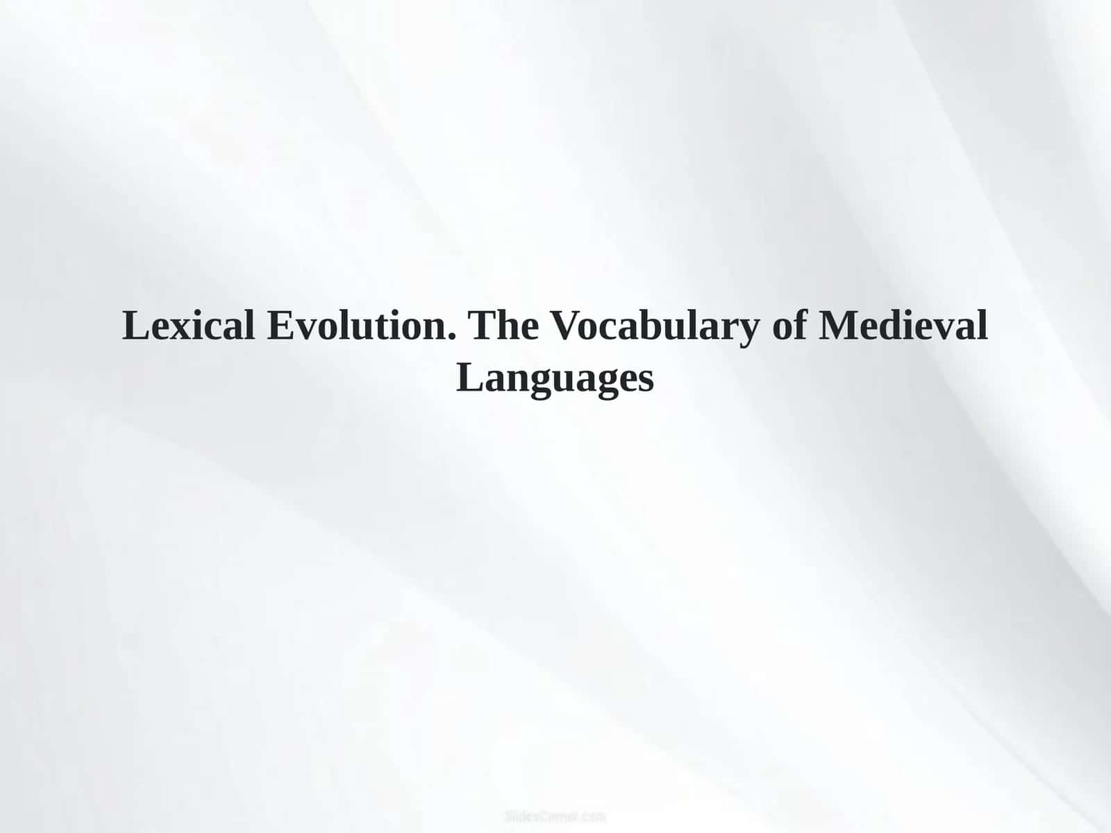 Lexical Evolution.The Vocabulary of Medieval Languages 1