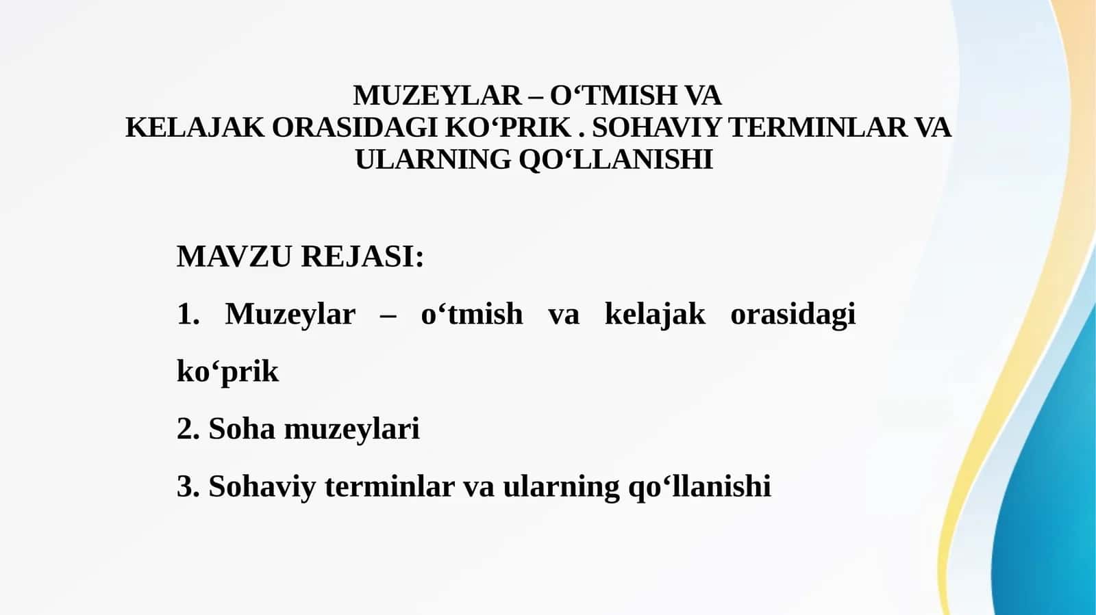 MUZEYLAR – O‘TMISH VA KELAJAK ORASIDAGI KO‘PRIK . SOHAVIY TERMINLAR VA ULARNING QO‘LLANISHI 1