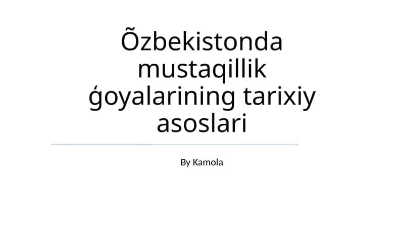 Õzbekistonda mustaqillik ģoyalarining tarixiy asoslari 1