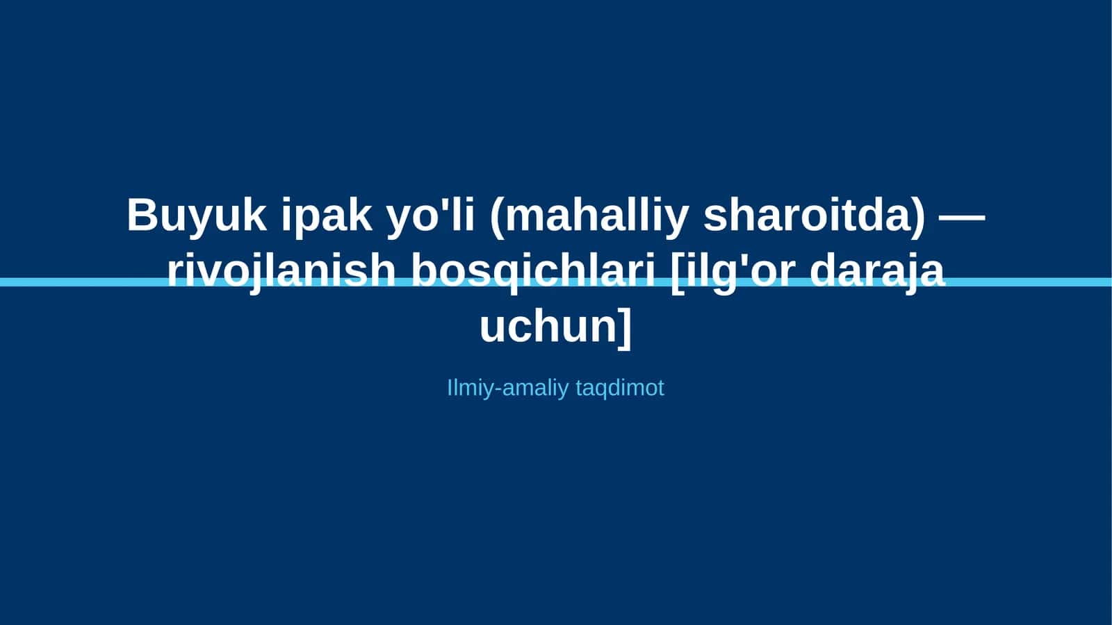 Buyuk ipak yo'li (mahalliy sharoitda) — rivojlanish bosqichlari [ilg'or daraja uchun] 1