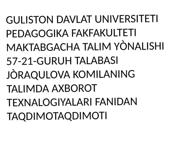 GULISTON DAVLAT UNIVERSITETI PEDAGOGIKA FAKULTETI MAKTABGACHA TALIM YO'NALISHI 1