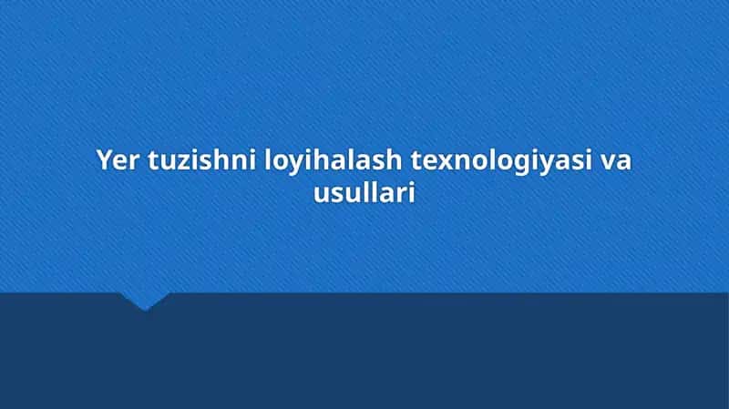 Yer tuzishni loyihalash texnologiyasi va usullari 1